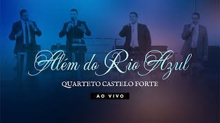 Além do Rio Azul - Quarteto Castelo Forte - Ao Vivo