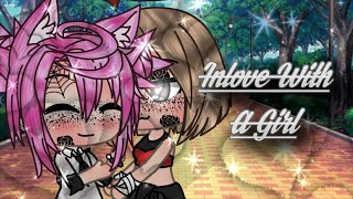 ~Inlove With a Girl~ || Gacha life || *Lesbian* || Part 2 Finale ||