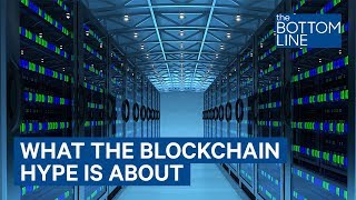 What The Blockchain Hype Is Really About When It Comes To Technology