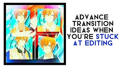 3 advance transition ideas when you