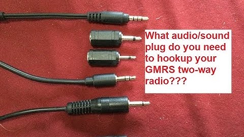 🔺What audio/sound plugs do you need to hook up your GMRS two-way radio?? 🔺