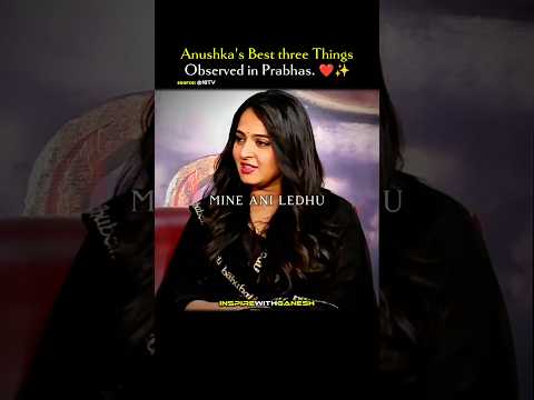 Anushka's Best 3 Things...Observed in Prabhas. ❤️✨ | #anushka #prabhas #telugu #telugucinema