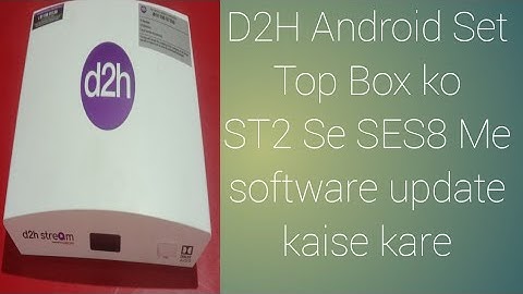 D2H Android Set Top Box ko ST2 se SES8 me Software update Kase kare