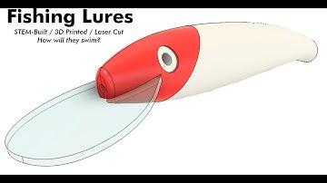 Fishing Lures - STEM-Built / 3D Printed / Laser Cut - How will they swim?