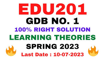 EDU201 GDB NO. 1 SPRING 2023 || 100% RIGHT SOLUTION || LEARNING THEORIES || BY VuTech