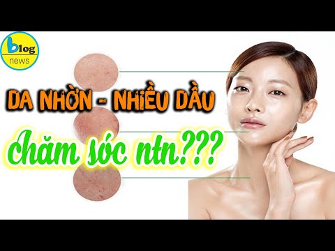 Tất tần tật những bí quyết chăm sóc da dầu tốt nhất