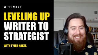 Leveling Up: Writer To Strategist w/ Tyler Hakes