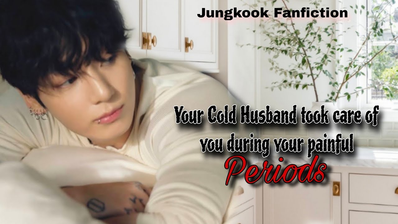 Твой холодный муж заботился о тебе во время болезненных месячных - Фанфик по Чонгуку #ff #fanfict...