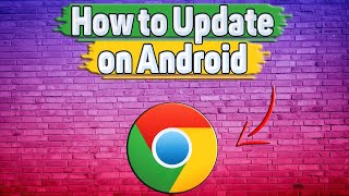 How to Update Google Chrome on Android?
