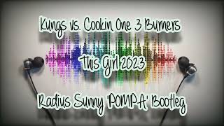 Kungs vs. Cookin One 3 Burners - This Girl 2023 (Radius Sunny 'POMPA' Bootleg)