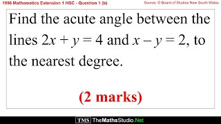 1996 Maths Extension 1 HSC Q1b Find acute angle between 2 lines using vector & trigonometric methods