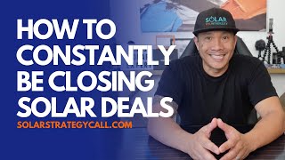 How to always be closing solar deals by James the Solar Expert 773 views 1 year ago 4 minutes, 59 seconds