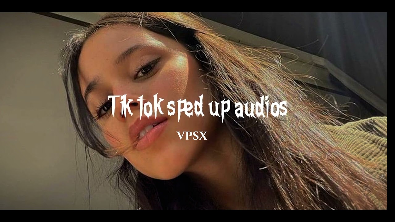 sped up tik tok audios ♡ pt.3 - YouTube