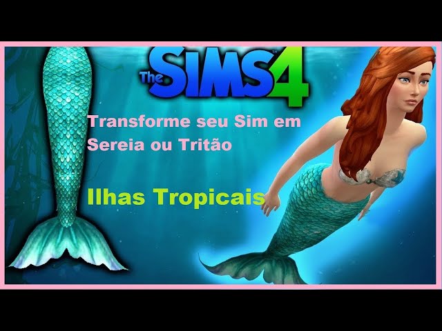 Tutorial: Como transformar um sim em Sereia ou tritão