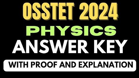 OSSTET 2024 Answer Key | OSSTET 2024 | OSSTET PCM | OSSTET CBZ | OSSTET Physics | CKS Care