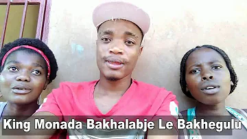 King monada bakhalabje le bakhegulu by Razie kay Muimbi