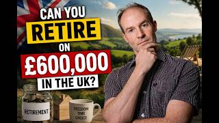 Can You Retire on £600,000? The Numbers Don't Lie