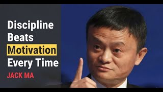 Discipline Beats Motivation Every Time | Jack Ma Inspired | Motivational Speech