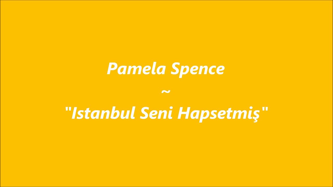 istanbul seni hapsetmis pamela spence youtube