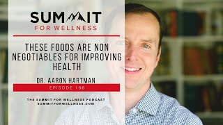 166- These Foods Are Non Negotiables For Improving Health With Dr Aaron Hartman