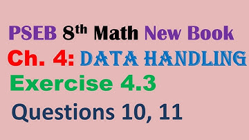 8th Math New Book Chapter 4 Data Handling Exercise 4.3 Questions 10, 11