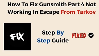 How To Fix Gunsmith Part 4 Not Working In Escape From Tarkov