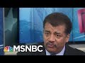 Neil DeGrasse Tyson: We Are Witnessing The 'Unraveling Of An Informed Democracy' | MSNBC