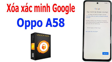 Xóa xác minh tài khoản Google Oppo A58 (CPH2577) android 13 bằng UnlockTool