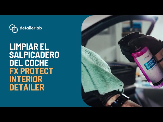 Limpiar el Salpicadero del Coche con FX Protect Interior Detailer 