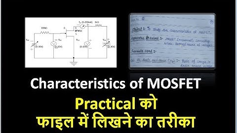 Characteristics of MOSFET (Written method in practical file)