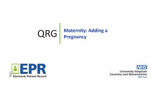 Maternity: Adding a Pregnancy - EPR Quick Reference Guide (QRG)
