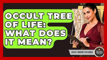 Occult Tree Of Life: What Does It Mean? - Occult Origins Explained