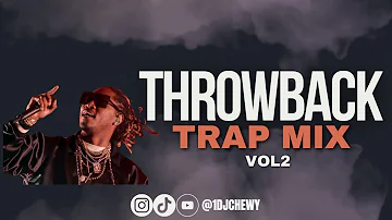 THROWBACK TRAP MIX VOL2 2000's Favorite Future,Young Dolph, Rick Ross, Yo Gotti & more