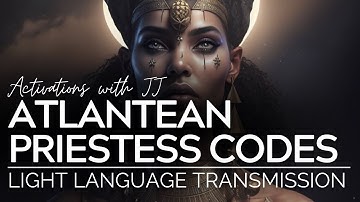 Atlantean Priestess Codes | Light Language Transmission