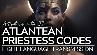 Atlantean Priestess Codes | Light Language Transmission