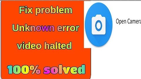 Fix problem Unknown error video halted
