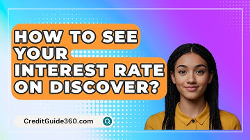 How To See Your Interest Rate On Discover? - CreditGuide360.com