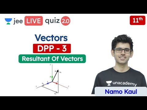 JEE: Vectors DPP 3 | Resultant Of Vectors | Class 11 | Unacademy JEE | IIT JEE Physics | Namo Kaul