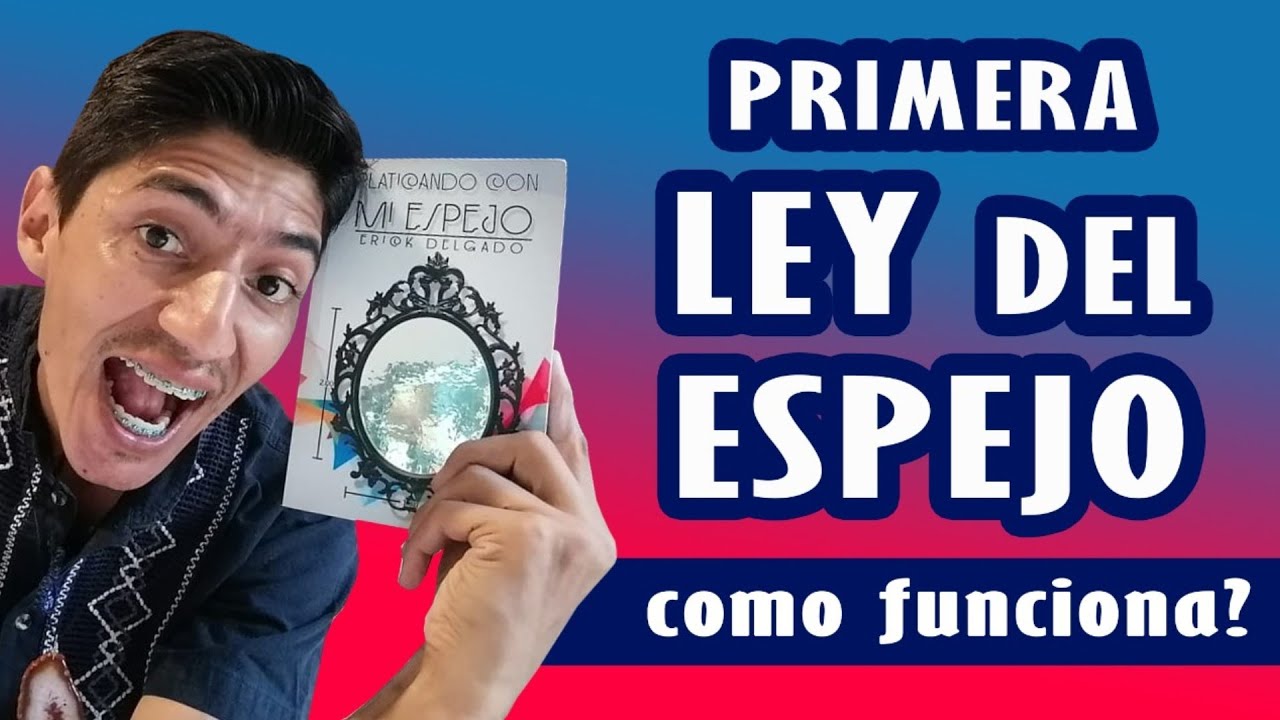LA LEY DEL ESPEJO - Cómo Funciona || Primera Ley: Todo es tu reflejo ...