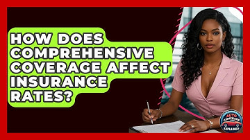 How Does Comprehensive Coverage Affect Insurance Rates? - Auto Coverage Explained