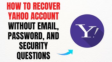 How to Recover Yahoo Account Without Email, Password, and Security Questions – Full Guide