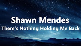 Shawn Mendes - There's Nothing Holding Me Back Lyrics