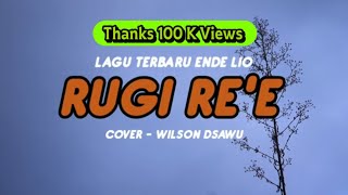 LAGU TERBARU ENDE LIO 2023 | RUGI RE'E - COVER WILSON DSAWU (OFFICIAL LYRIC VIDEO).