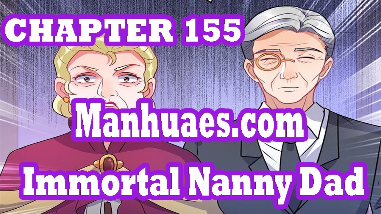 Immortal Nanny Dad Chapter 155 [English Sub] | MANHUAES.COM - YouTube