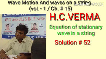Solution#52/Wave Motion And waves on string/Eq. Of stationary waves in string/H.C.VERMA/Ch.15 /Vol 1