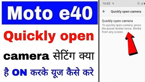 Moto e40 quickly open camera settings on use। what is/how to use quickly open camera in moto e40