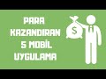 PARA KAZANDIRAN 5 MOBİL UYGULAMA [2020] - Oyun Oyna Para Kazan