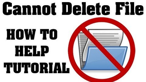 Cannot Delete a Folder or File - [Solved] How To Delete A File That Won