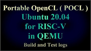 Portable OpenCL ( POCL ) - Ubuntu 20.04 for RISC-V in QEMU - Build and Test logs ( VTR-265 )