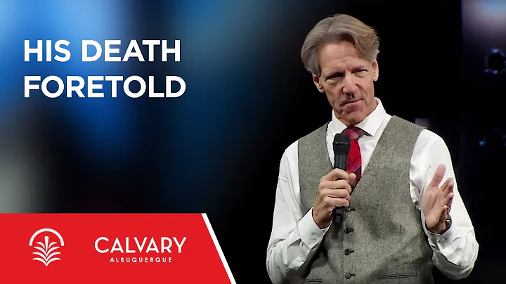 His Death Foretold - Isaiah 52:13-53:12 - Skip Heitzig